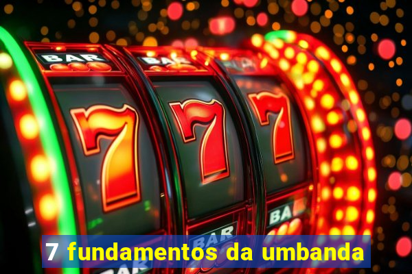 7 fundamentos da umbanda