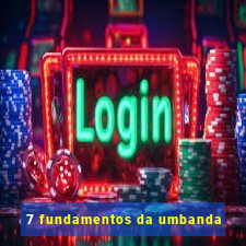 7 fundamentos da umbanda