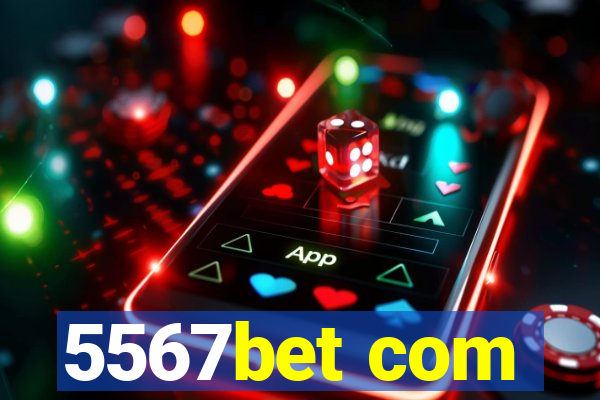 5567bet com