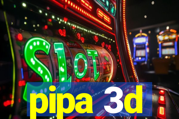 pipa 3d