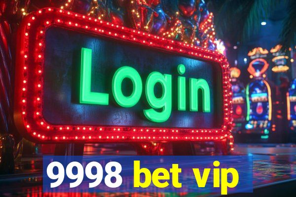 9998 bet vip