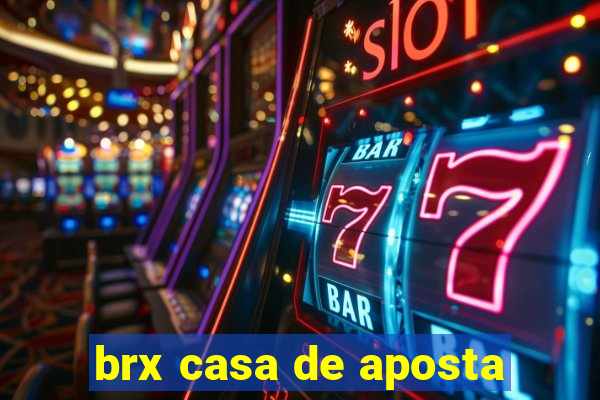 brx casa de aposta