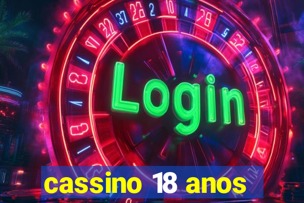 cassino 18 anos