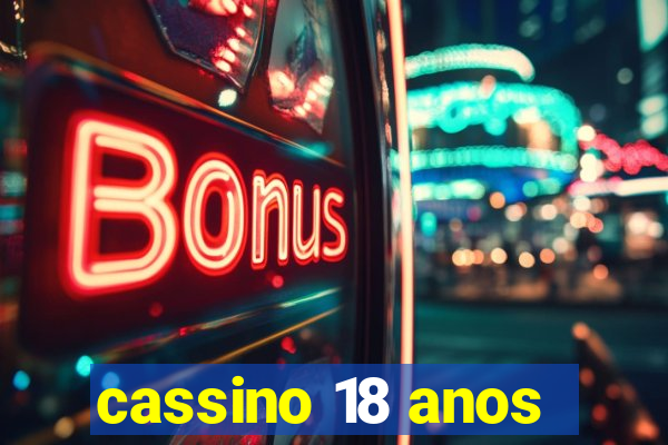 cassino 18 anos