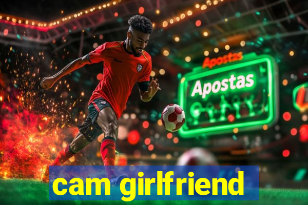 cam girlfriend