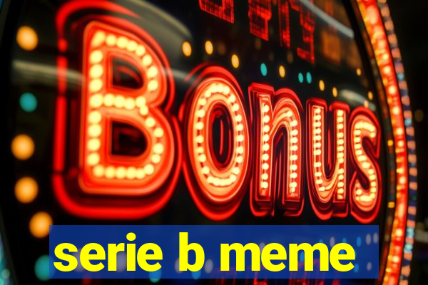 serie b meme