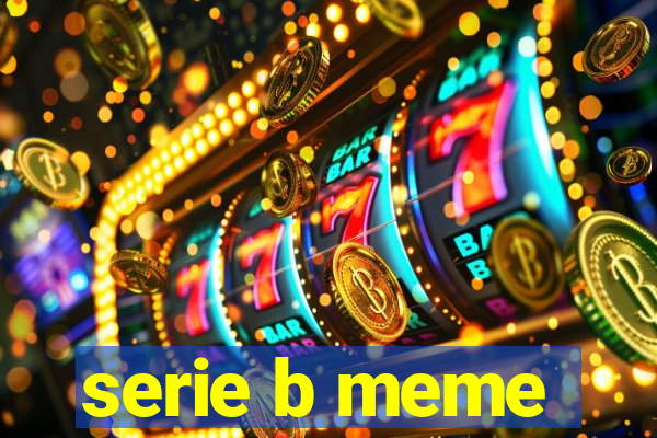 serie b meme