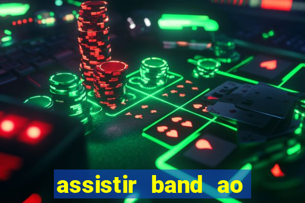 assistir band ao vivo multicanais