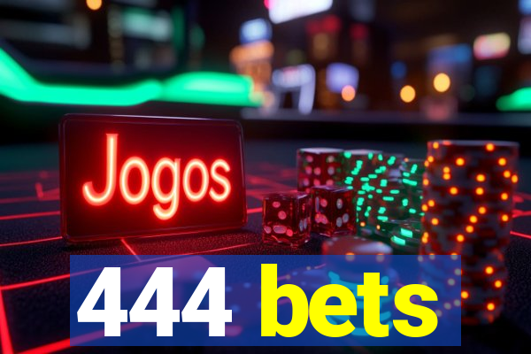 444 bets