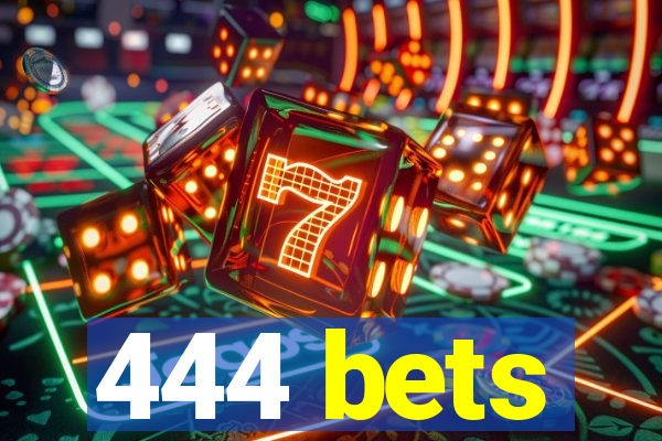 444 bets