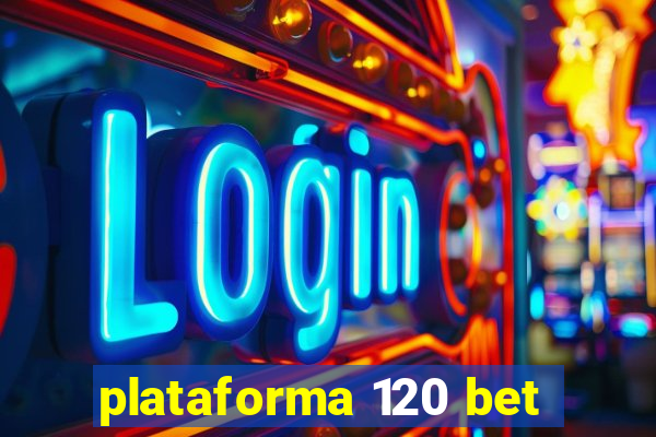 plataforma 120 bet