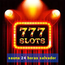 sauna 24 horas salvador