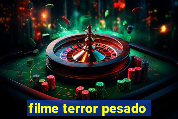 filme terror pesado