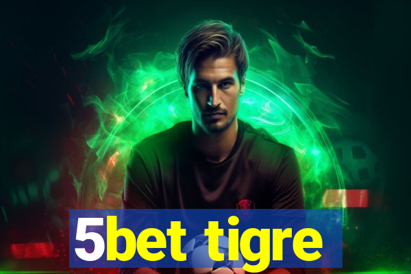 5bet tigre