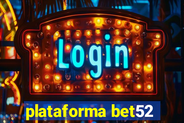 plataforma bet52