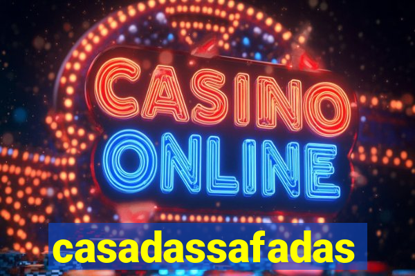 casadassafadas