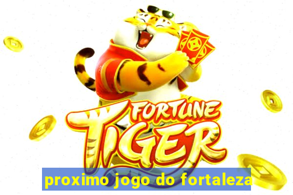 proximo jogo do fortaleza