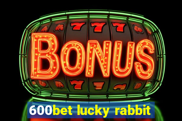 600bet lucky rabbit