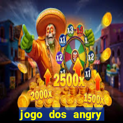 jogo dos angry birds rio