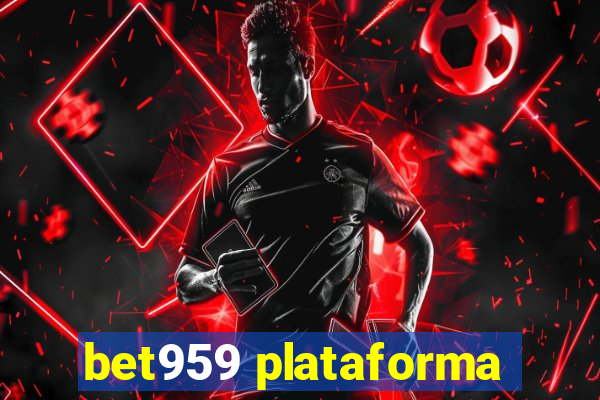 bet959 plataforma