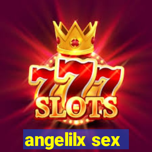 angelilx sex