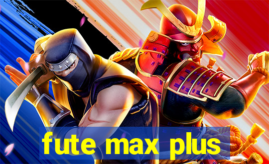 fute max plus