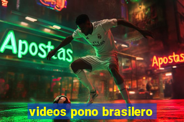 videos pono brasilero