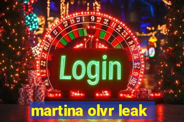 martina olvr leak