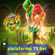 plataforma 75 bet