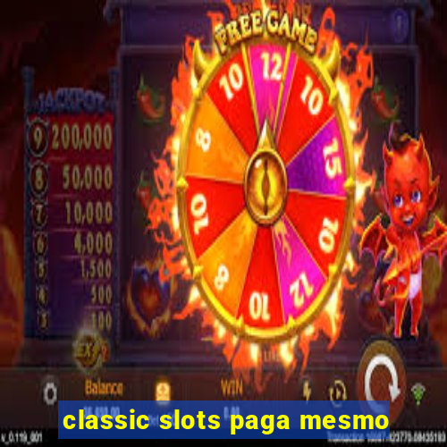 classic slots paga mesmo