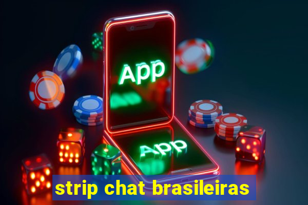 strip chat brasileiras