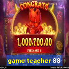 game teacher 88