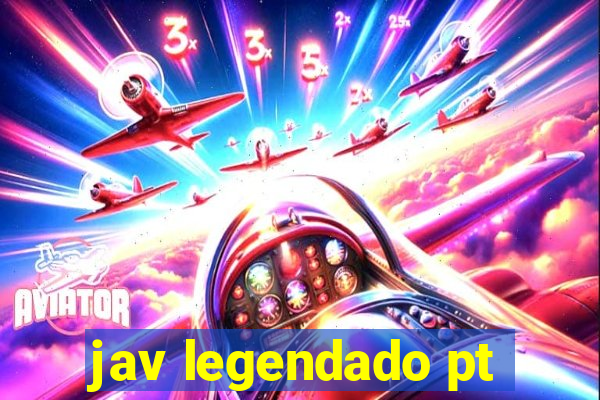 jav legendado pt