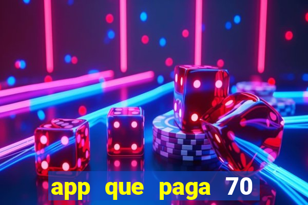 app que paga 70 reais para se cadastrar