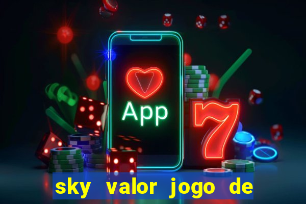 sky valor jogo de ganhar dinheiro