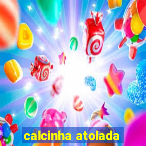 calcinha atolada