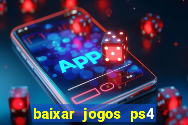 baixar jogos ps4 pkg pt br