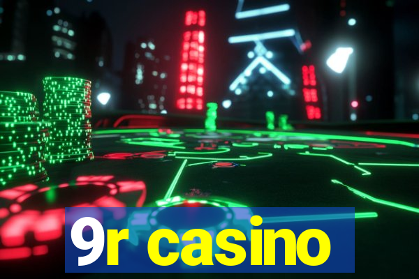 9r casino