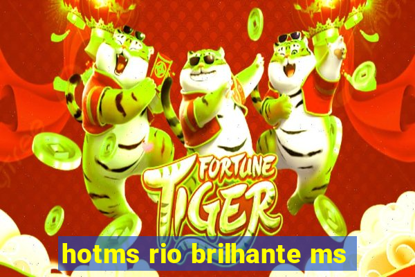 hotms rio brilhante ms