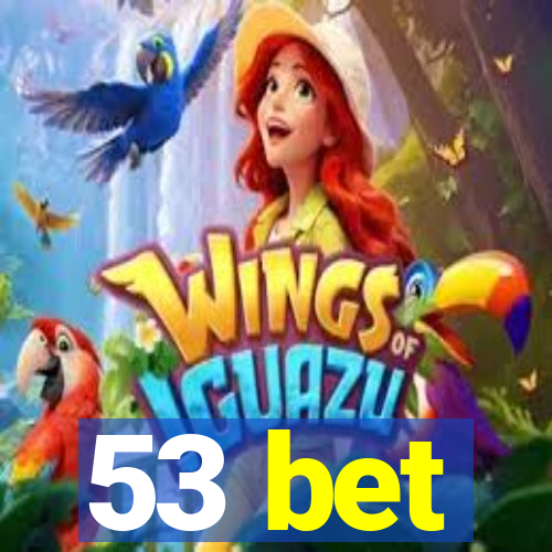 53 bet