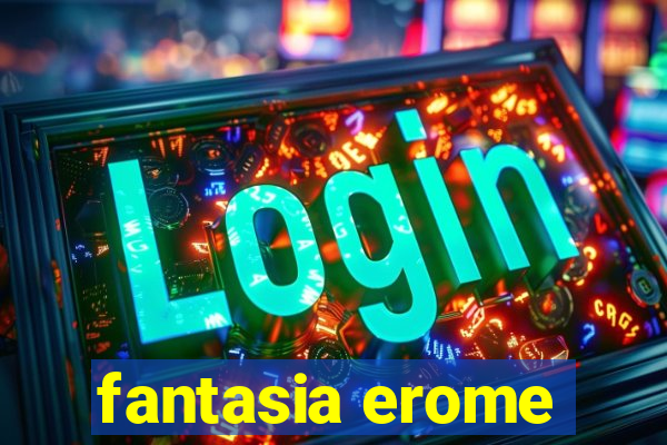 fantasia erome