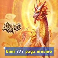 kimi 777 paga mesmo