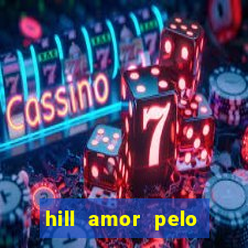 hill amor pelo jogo online