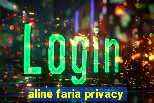 aline faria privacy