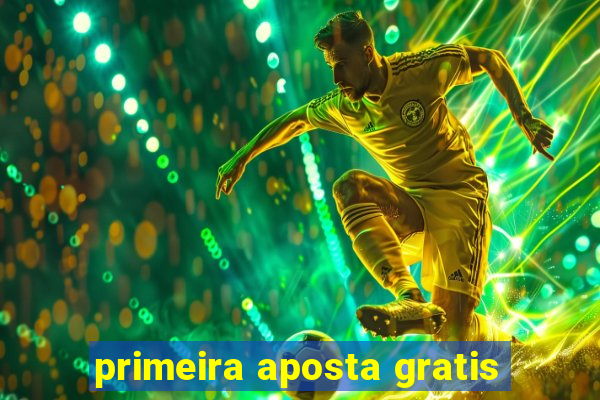 primeira aposta gratis