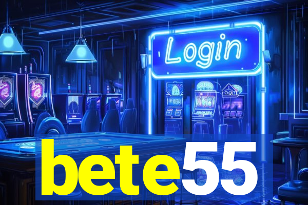 bete55