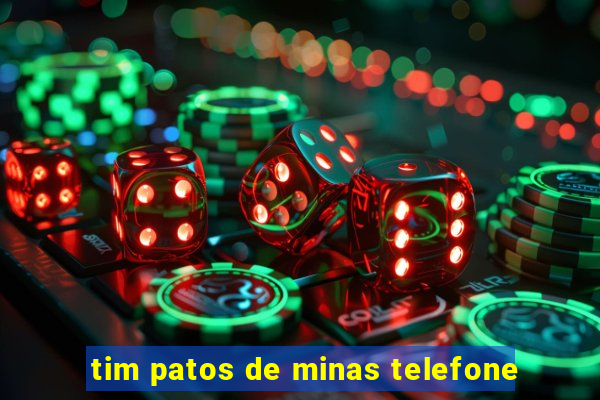 tim patos de minas telefone