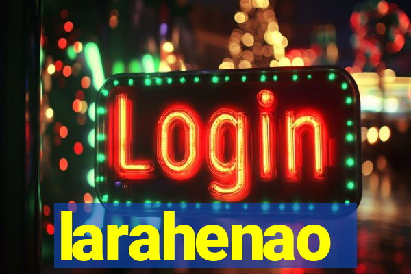 larahenao