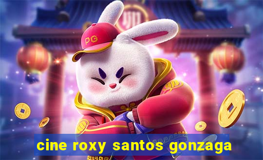 cine roxy santos gonzaga