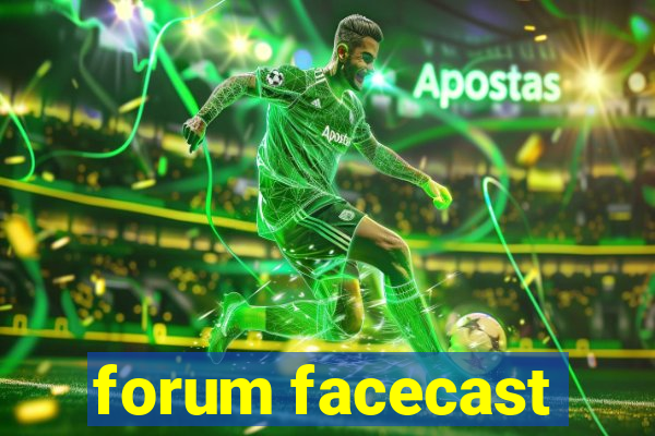 forum facecast